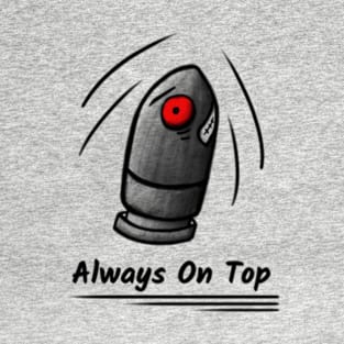 Powerful bullet - Always On Top T-Shirt